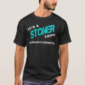 T-shirt C'est une chose STONER que vous ne comprendriez pa (Devant)