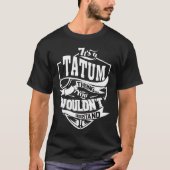 T-shirt C'est une chose TATUM que vous ne comprendriez pas (Devant)