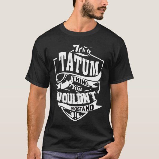 T-shirt C'est une chose TATUM que vous ne comprendriez pas (Devant)