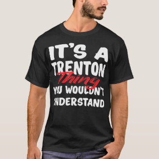 T-shirt C'est une chose Trenton que vous ne comprendriez p