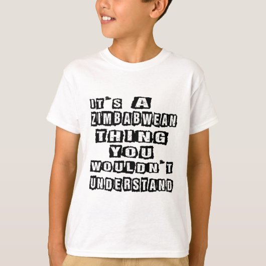 T-shirt C'est une chose zimbabwéenne que vous ne (Devant)
