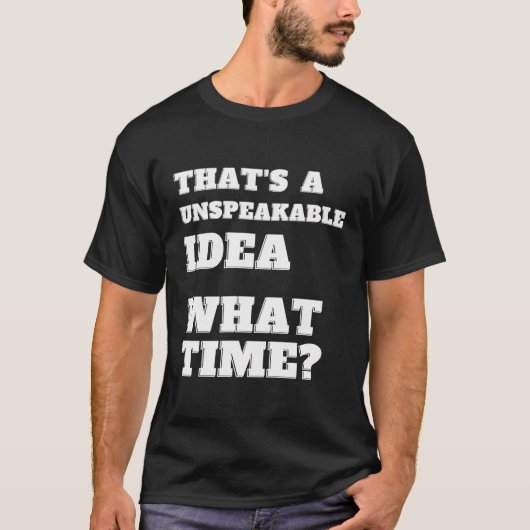 T-shirt C'Est Une Idée Indescriptible Quelle Heure Le Sarc (Devant)