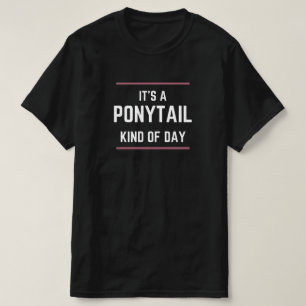 T-shirt "C'est une journée queue de cheval" Tee-shirt grap
