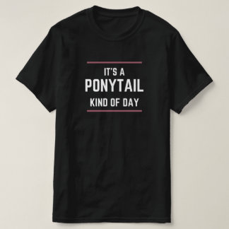 T-shirt "C'est une journée queue de cheval" Tee-shirt grap