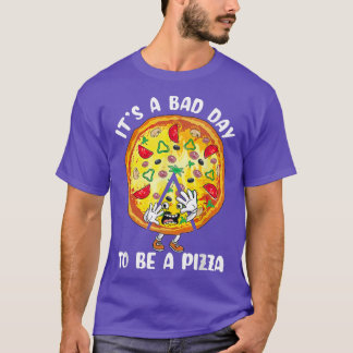 T-shirt C'Est Une Mauvaise Journée D'Être Des Pizzas Drôle