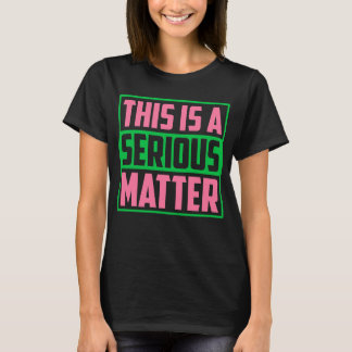 T-shirt C'est une question sérieuse AKA Sorority
