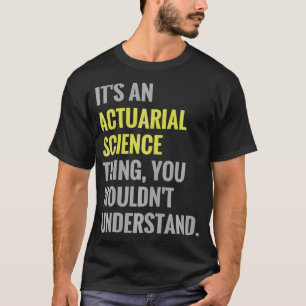 T-shirt C'est une science actuarielle Thème Actuaire Scie