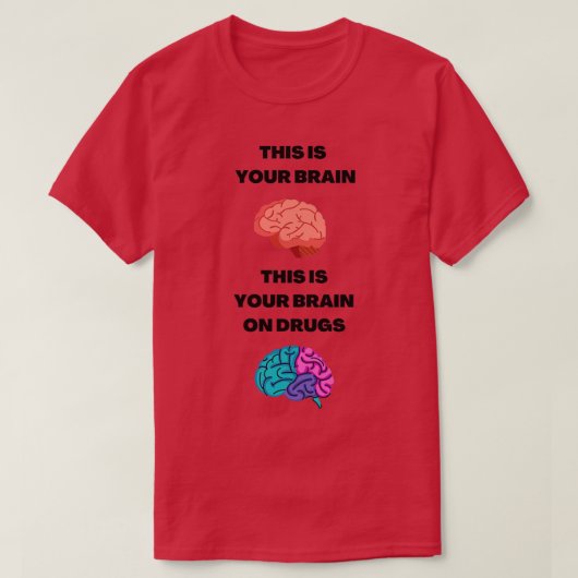 T-shirt C'est votre cerveau sur la drogue (Design devant)