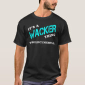 T-shirt C'est WACKER Thing You Wouldn't Understand (Devant)