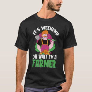 T-shirt C'est Weekend Oh Attends Je suis un fermier agrico