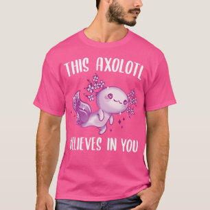 T-shirt Cet Axolotl Croit En Vous Salamand Motivationnel