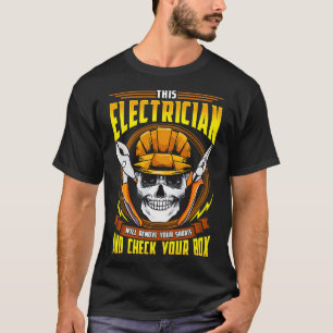 T-shirt Cet Électricien Retirera Vos Shorts Et Vérifiera