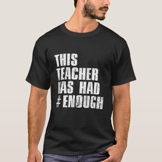 T-shirt Cet Enseignant A Eu Assez De Violences De Feu De F (Devant)
