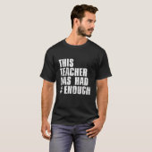 T-shirt Cet Enseignant A Eu Assez De Violences De Feu De F (Devant entier)