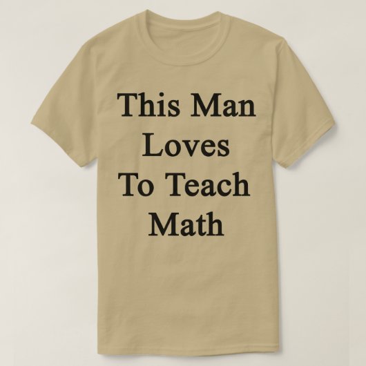 T-shirt Cet Homme Aime Enseigner Les Maths (Design devant)