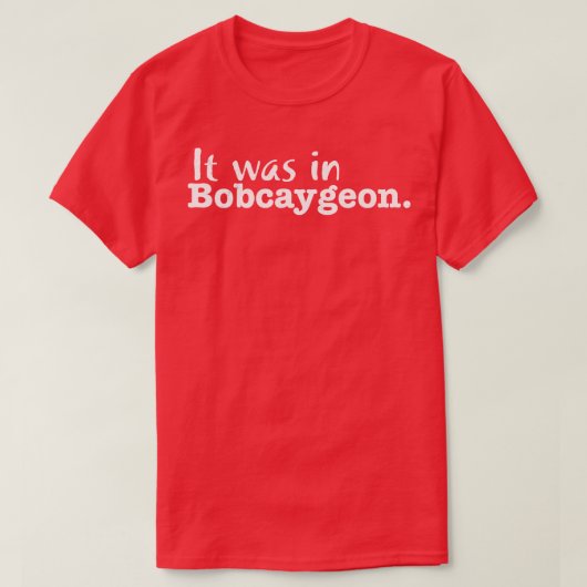 T-shirt C'était à Bobcaygeon (Design devant)