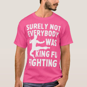 T-shirt C'Était Drôle, Tout Le Monde N'Était Pas Kung Fu E