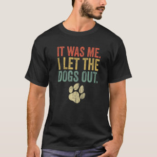 T-shirt C'Était Moi J'Ai Laissé Les Chiens Sortir Retro Ch