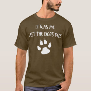 T-shirt C'était moi que j'ai laissé les chiens sortir - 7