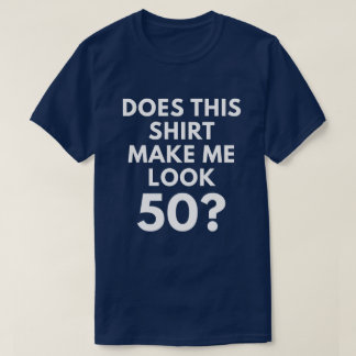 T-shirt Cette chemise me fait-elle le regard 50 ? (le