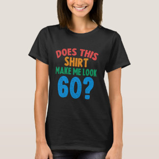 T-shirt Cette chemise me fait-elle paraître âgé de 60 ans