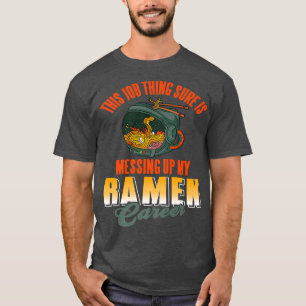 T-shirt Cette Chose D'Emploi Est En Train D'Enrayer Mon Ra