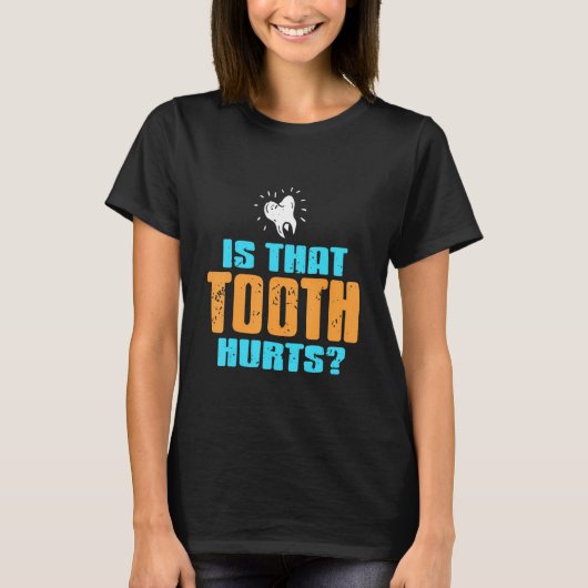 T-shirt Cette dent fait mal Dentiste Présent (Devant)