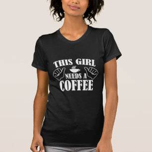 T-shirt Cette Fille A Besoin De Café