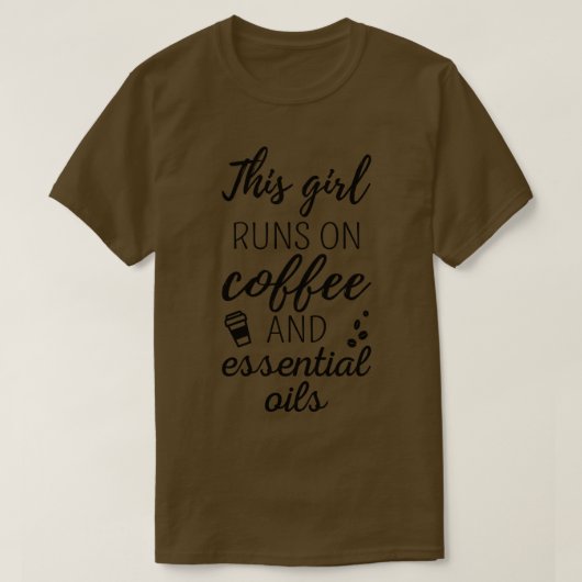 T-shirt Cette Fille Fonctionne Sur Café Et Huiles II (Design devant)