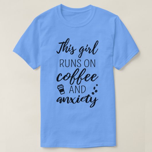 T-shirt Cette Fille Fonctionne Sur Le Café Et L'Anxiété II (Design devant)