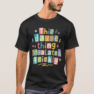 T-shirt Cette histoire de danse a rapidement dégénéré