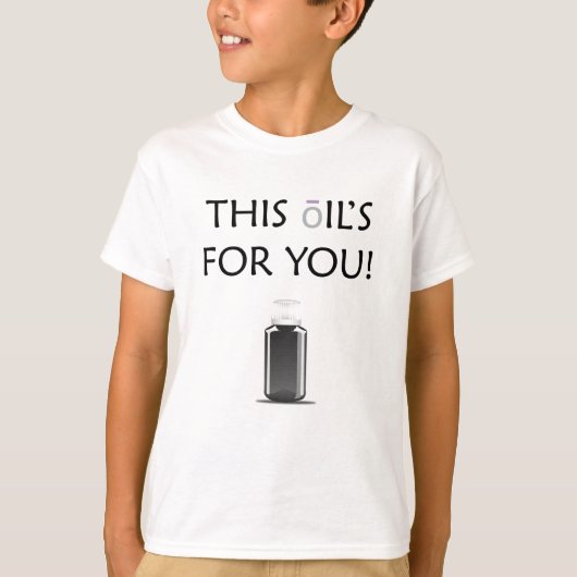 T-shirt Cette huile est pour vous ! (Devant)