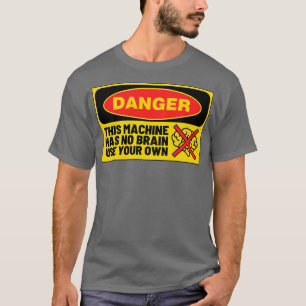 T-shirt Cette machine n'a pas de cerveau utiliser votre pr