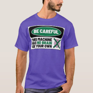 T-shirt Cette machine n'a pas de cerveau utiliser votre pr