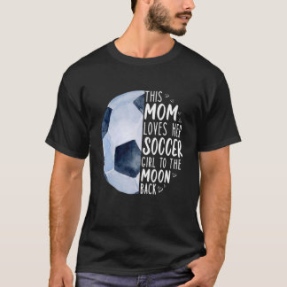 T-shirt Cette Maman Aime Sa Fille De Football Sur La Lune