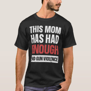 T-shirt Cette Mère A Eu Assez De Connaissance De La Violen