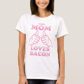 T-shirt Cette MOM aime Bacon Mère's Day Idée cadeau (Devant)