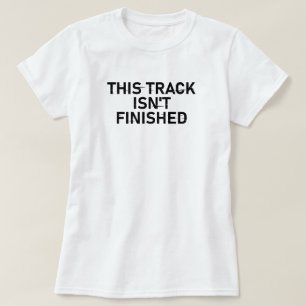 T-shirt Cette piste n'est pas finie - Conception de texte