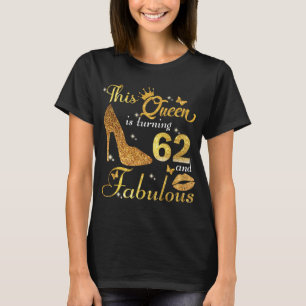 T-shirt Cette reine a 62 ans et Fabuleux anniversaire