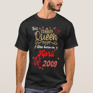 T-shirt Cette Reine est née en avril 2009 Anniversaire W