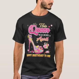 T-shirt Cette Reine Est Née En Avril Joyeux Anniversaire P