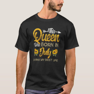 T-shirt Cette reine est née en juillet vivant ma meilleure