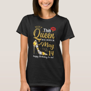 T-shirt Cette Reine Est Née En Mai 14 Joyeux Anniversaire