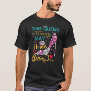 T-shirt Cette Reine Est Née En Mai Joyeux Anniversaire Pou