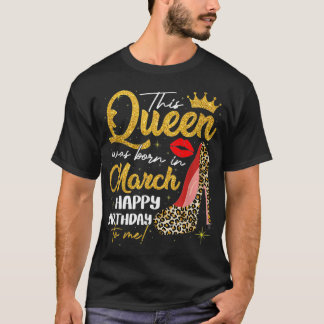 T-shirt Cette Reine Est Née En Mars Anniversaire Leopard H
