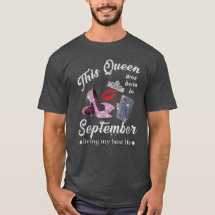T-shirt Cette Reine Est Née En Septembre Vivant Mon Meille