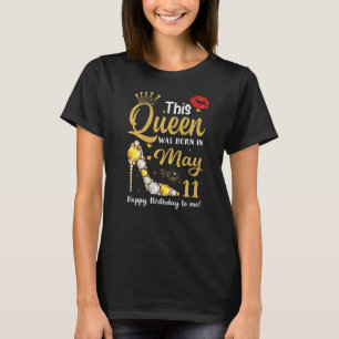 T-shirt Cette Reine Est Née Le 11 Mai Joyeux Anniversaire 