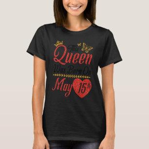 T-shirt Cette Reine Est Née Le 15 Mai Joyeux Anniversaire 