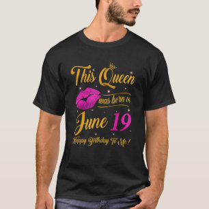 T-shirt Cette Reine Est Née Le 19 Juin Pink Happy Birthd