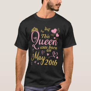 T-shirt Cette Reine Est Née Le 20 Mai Joyeux Anniversaire 